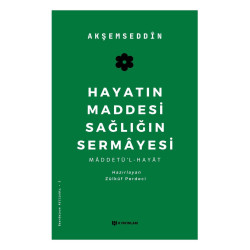 Hayatın Maddesi Sağlığın Sermayesi (Maddetü’l-Hayat)