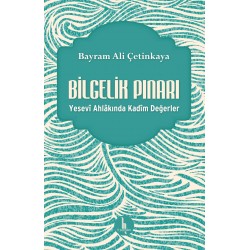 Bilgelik Pınarı – Yesevî Ahlakında Kadîm Değerler